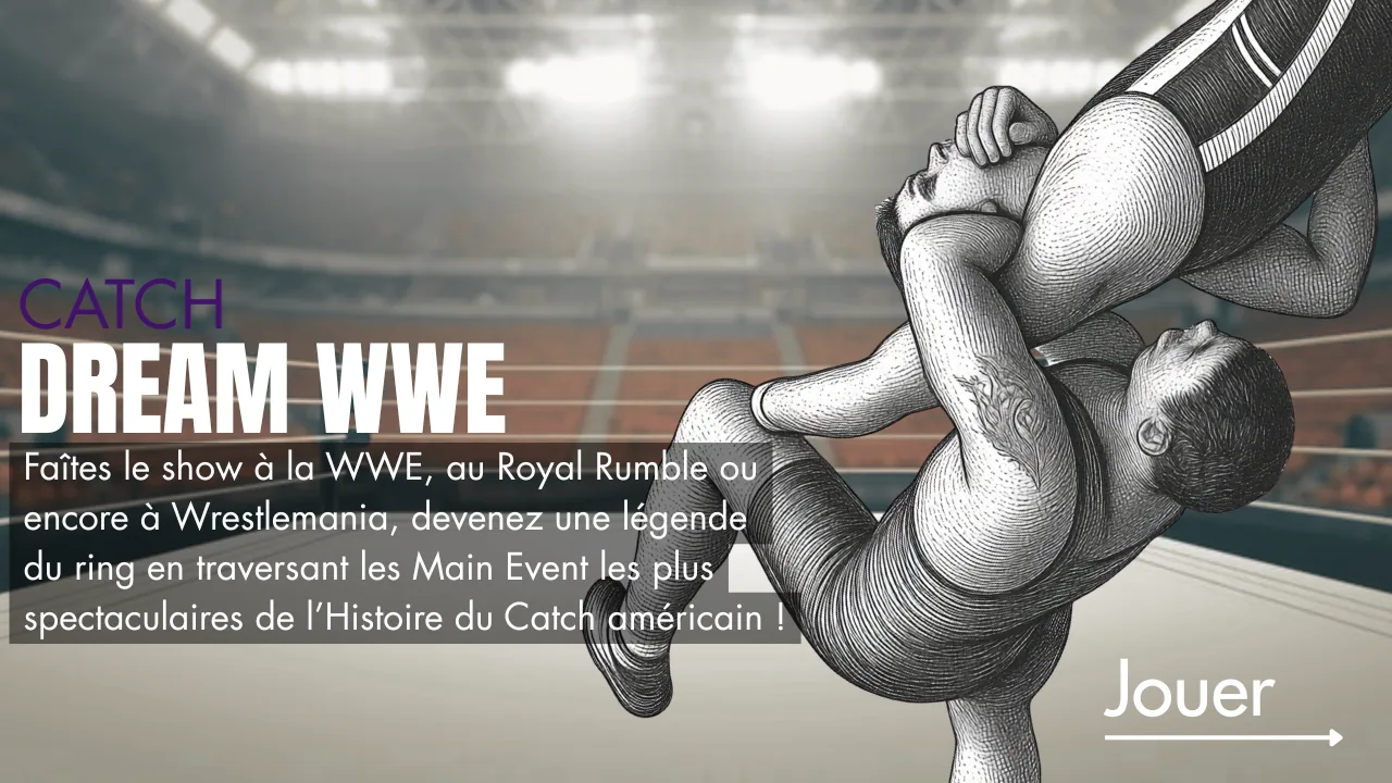 Dream WWE — de la NXT à Wrestlemania, devenez une légende du ring