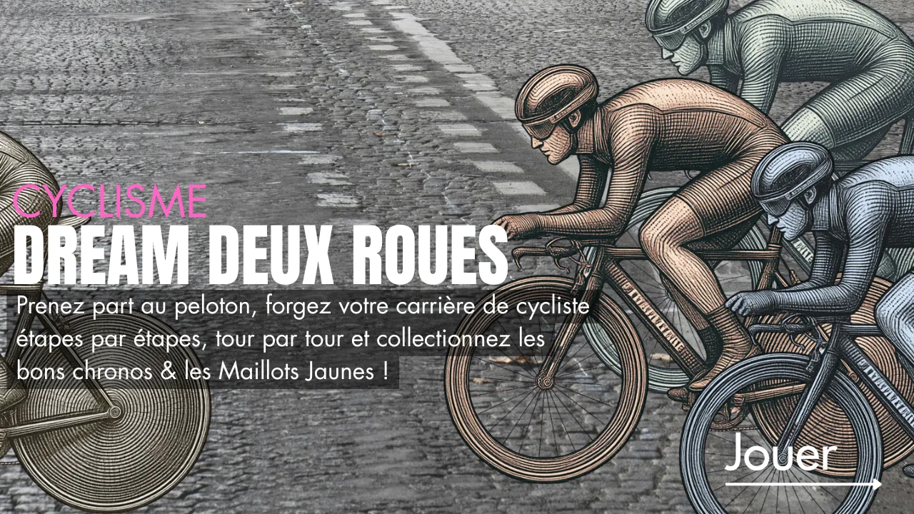 Dream Deux Roues — forgez votre carrière de cycliste, étape par étape, et collectionnez les Maillots Jaunes